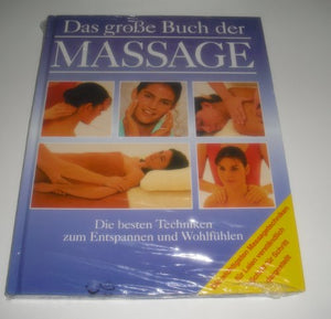 Das groÃŸe Buch der Massage. Die besten Techniken zum Entspannen und Wohlfühlen 