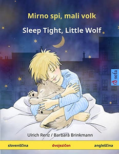 Mirno spi, mali volk - Sleep Tight, Little Wolf. Bilingual Children's Book (Slovenian - English) 