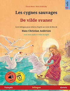 Les cygnes sauvages - De vilde svaner (fran�ais - danois) 