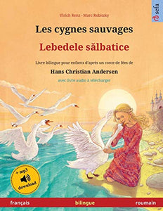 Les cygnes sauvages - Lebedele sălbatice (français - roumain) 