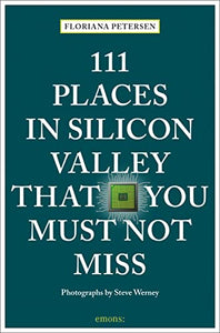 111 Places in Silicon Valley That You Must Not Miss 