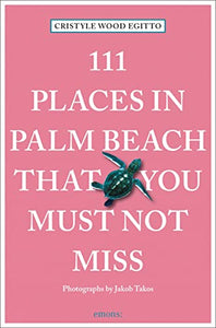 111 Places in Palm Beach That You Must Not Miss 