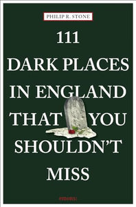 111 Dark Places in England That You Shouldn't Miss 