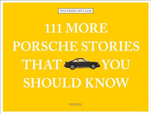 111 More Porsche Stories That You Should Know 