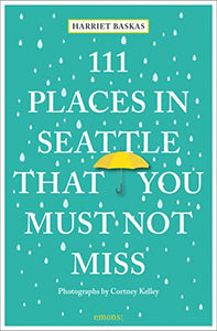 111 Places in Seattle That You Must Not Miss 