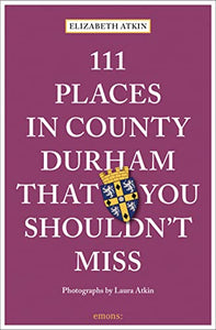 111 Places in County Durham That You Shouldn't Miss 