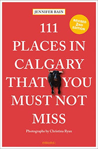 111 Places in Calgary That You Must Not Miss 