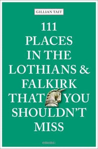 111 Places in the Lothians and Falkirk That You Shouldn't Miss 