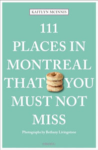 111 Places in Montreal That You Must Not Miss 