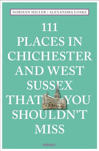 111 Places in Chichester and West Sussex That You Shouldn't Miss 