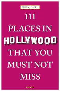 111 Places in Hollywood That You Must Not Miss 