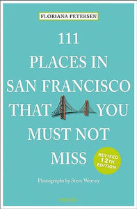 111 Places in San Francisco That You Must Not Miss 