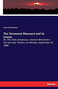 The Tennessee Massacre and its Causes 