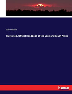 Illustrated, Official Handbook of the Cape and South Africa 