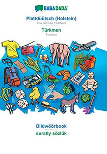 BABADADA, Plattduutsch (Holstein) - Turkmen, Bildwoeoerbook - suratly soezluk 