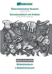 BABADADA black-and-white, OEsterreichisches Deutsch - Schwiizerdutsch mit Artikeln, Bildwoerterbuch - s Bildwoerterbuech 