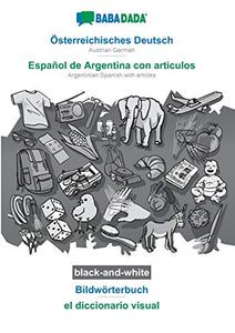 BABADADA black-and-white, OEsterreichisches Deutsch - Espanol de Argentina con articulos, Bildwoerterbuch - el diccionario visual 