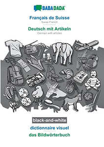 BABADADA black-and-white, Francais de Suisse - Deutsch mit Artikeln, dictionnaire visuel - das Bildwoerterbuch 