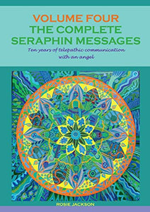 The Complete Seraphin Messages, Volume 4 