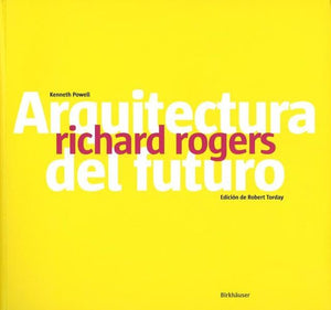 Richard Rogers: Arquitecture del Futuro 