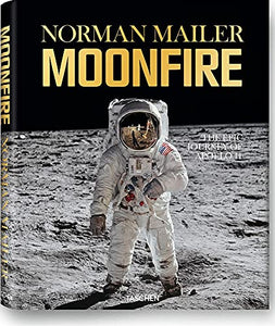 Norman Mailer. MoonFire. The Epic Journey of Apollo 11 