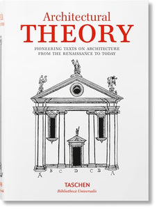 Architectural Theory. Pioneering Texts on Architecture from the Renaissance to Today 