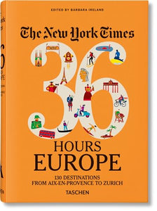 The New York Times 36 Hours. Europe. 3rd Edition 