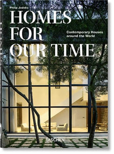 Homes For Our Time. Contemporary Houses around the World. 40th Ed. 