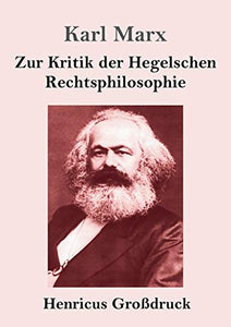 Zur Kritik der Hegelschen Rechtsphilosophie (Großdruck) 