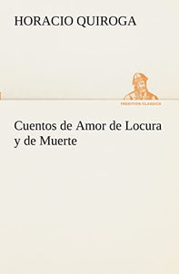 Cuentos de Amor de Locura y de Muerte 