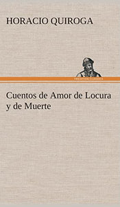 Cuentos de Amor de Locura y de Muerte 