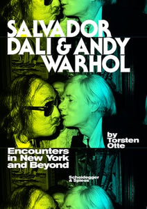 Salvador Dali and Andy Warhol: Encounters in New York and Beyond 