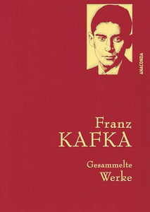 Franz Kafka, Gesammelte Werke: Gebunden in feingeprägter Leinenstruktur auf Naturpapier. Mit Goldprägung. Der Prozess, Das Schloss, Sämtliche Erzählungen 