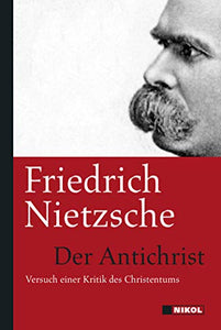 Der Antichrist: Versuch einer Kritik des Christentums 