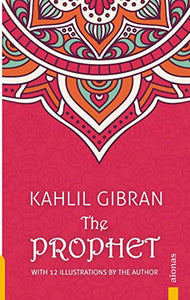 The Prophet. Kahlil Gibran. With 12 Illustrations by the Author 