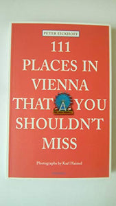 111 Places in Vienna That You Shouldnt Miss 