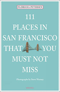 111 Places in San Francisco That You Must Not Miss 