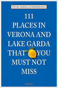 111 Places in Verona and Lake Garda That You Must Not Miss 