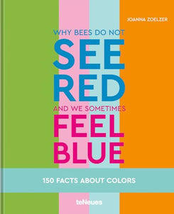 Why bees do not see red and we sometimes feel blue 