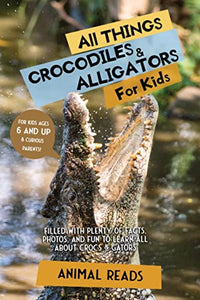 All Things Crocodiles & Alligators For Kids 