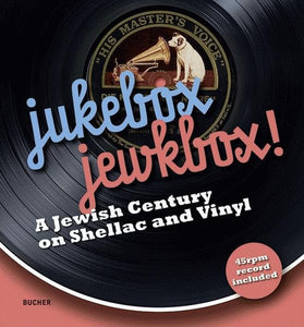 jukebox. jewkbox!: A Jewish Century on Shellac and Vinyl 