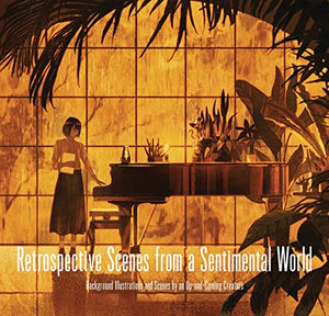 Retrospective Scences from a Sentimental World 