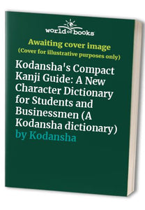 Kodansha's Compact Kanji Guide 