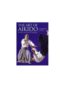 Art of Aikido: Principles and Essential Techniques 