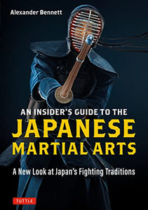 An Insider's Guide to the Japanese Martial Arts 