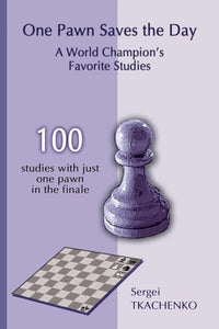 One Pawn Saves the Day: A World Champion's Favorite Studies 