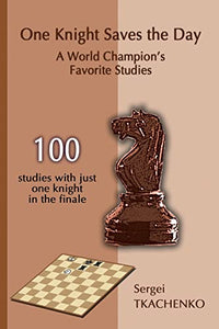 One Knight Saves the Day: A World Champion's Favorite Studies 