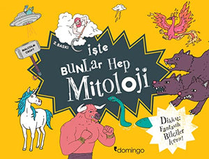 İşte Bunlar Hep Mitoloji (Ciltli): Dikkat Fantastik Bilgiler İçerir 