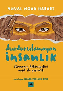 Durdurulamayan İnsanlık: Dünyanın Hakimiyetini Nasıl Ele Geçirdik 