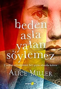 Beden Asla Yalan Söylemez: Üzerini Örttüğümüz Her Şeyin Altında Kalırız 